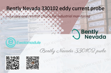 Sonda a correnti parassite Bently Nevada 330102: una scelta durevole e affidabile per il monitoraggio industriale